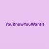 yuknowyuwantit